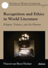 Recognition & Ethics in World Literature : Religion, Violence & the Human - Book