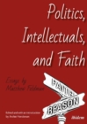 Politics, Intellectuals, and Faith - Essays - Book