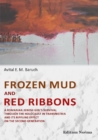 Frozen Mud and Red Ribbons : A Romanian Jewish Girls Survival through the Holocaust in Transnistria and its Rippling Effect on the Second Generation - Book