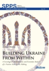 Building Ukraine from Within – A Sociological, Institutional, and Economic Analysis of a Nation–State in the Making - Book