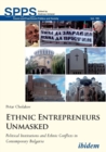 Ethnic Entrepreneurs Unmasked - Political Institutions and Ethnic Conflicts in Contemporary Bulgaria - Book