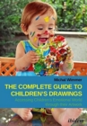 The Complete Guide to Children's Drawings - Accessing Children's Emotional World Through Their Artwork - Book