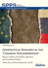 Geopolitical Rivalries in the "Common Neighborho - Russia's Conflict with the West, Soft Power, and Neoclassical Realism - Book