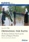 Defending the Faith - The Russian Orthodox Church and the Demise of Religious Pluralism - Book