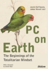 PC on Earth - The Beginnings of the Totalitarian Mindset - Book