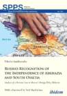 Russia's Recognition of the Independence of Abkh - Analysis of a Deviant Case in Moscow's Foreign Policy Behavior - Book