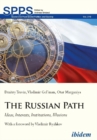 The Russian Path - Ideas, Interests, Institutions, Illusions - Book