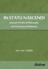 In Statu Nascendi Volume 3, No. 1 (2020) - Journal of Political Philosophy and International Relations - Book