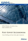 Post–Soviet Secessionism – Nation–Building and State–Failure after Communism - Book