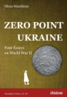 Zero Point Ukraine – Four Essays on World War II - Book