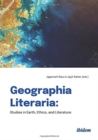 Geographia Literaria – Studies in Earth, Ethics, and Literature - Book