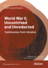 World War II, Uncontrived and Unredacted : Testimonies from Ukraine - Book