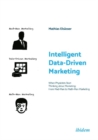 Intelligent Data-Driven Marketing : When Physicists Start Thinking About Marketing: From Mad-Man to Math-Man Marketing - Book