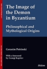 The Image of the Demon in Byzantium: Philosophical and Mythological Origins : With a foreword by Prof. Georgi Kapriev - Book