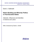 Nation-Building and Minority Politics in Post-Socialist States : Interests, Influence, and Identities in Estonia and Latvia - eBook