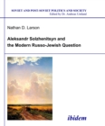 Aleksandr Solzhenitsyn and the Modern Russo-Jewish Question - eBook