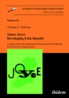 James Joyce: Developing Irish Identity : A Study of the Development of Postcolonial Irish Identity in the Novels of James Joyce - eBook