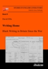 Writing Home : Black Writing in Britain Since the War - eBook