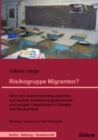 Risikogruppe Migranten? : Uber den Zusammenhang zwischen schulischen Anerkennungsstrukturen und sozialer Ungleichheit in Kanada und Deutschland - eBook