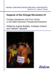 Aspects of the Orange Revolution IV : Foreign Assistance and Civic Action in the 2004 Ukrainian Presidential Elections - eBook