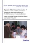 Aspects of the Orange Revolution V : Institutional Observation Reports on the 2004 Ukrainian Presidential Elections - eBook