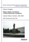 Nation, Region and History in Post-Communist Transitions : Identity Politics in Ukraine, 1991-2006 - eBook