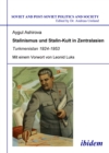 Stalinismus und Stalin-Kult in Zentralasien : Turkmenistan 1924-1953.  Mit einem Vorwort von Leonid Luks - eBook