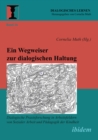 Ein Wegweiser zur dialogischen Haltung : Dialogische Praxisforschung in Arbeitsfeldern von Sozialer Arbeit und Padagogik der Kindheit - eBook
