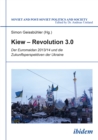 Kiew - Revolution 3.0 : Der Euromaidan 2013/14 und die Zukunftsperspektiven der Ukraine - eBook