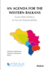 An Agenda for the Western Balkans : From Elite Politics to Social Sustainability - eBook