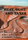 Heat, Dust, and Taxes : A Story of Tax Schemes in Australia's Outback - eBook