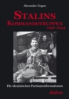 Stalins Kommandotruppen 1941-1944 [German-language Edition] : Die ukrainischen Partisanenformationen - eBook