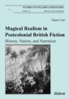 Magical Realism in Postcolonial British Fiction : History, Nation, and Narration - eBook