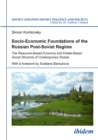 Socio-Economic Foundations of the Russian Post-Soviet Regime : The Resource-Based Economy and Estate-Based Social Structure of Contemporary Russia - eBook