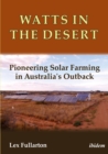 Watts in the Desert : Pioneering Solar Farming in Australia's Outback - eBook