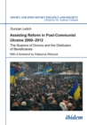 Assisting Reform in Post-Communist Ukraine, 2000-2012 : The Illusions of Donors and the Disillusion of Beneficiaries - eBook