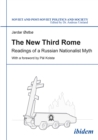 The New Third Rome : Readings of a Russian Nationalist Myth - eBook