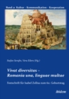 Vivat diversitas : Romania una, linguae multae. Festschrift fur Prof. Dr. Isabel Zollna zum 60. Geburtstag - eBook