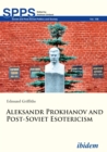 Aleksandr Prokhanov and Post-Soviet Esotericism - eBook