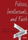 Politics, Intellectuals, and Faith : Essays - eBook