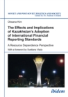 The Effects and Implications of Kazakhstan's Adoption of International Financial Reporting Standards : A Resource Dependence Perspective - eBook