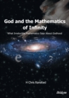 God and the Mathematics of Infinity : What Irreducible Mathematics Says about Godhood - eBook