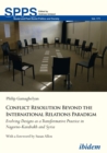 Conflict Resolution Beyond the International Relations Paradigm : Evolving Designs as a Transformative Practice in Nagorno-Karabakh and Syria - eBook