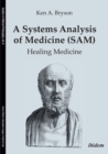 A Systems Analysis of Medicine (SAM) : Healing Medicine - eBook