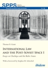 International Law and the Post-Soviet Space I : Essays on Chechnya and the Baltic States - eBook