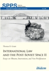 International Law and the Post-Soviet Space II : Essays on Ukraine, Intervention, and Non-Proliferation - eBook