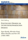 Politisches Denken im tschechoslowakischen Dissens : Egon Bondy, Miroslav Kusy, Milan Simecka und Petr Uhl (1968-1989) - eBook