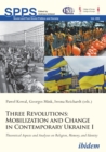 Three Revolutions: Mobilization and Change in Contemporary Ukraine I : Theoretical Aspects and Analyses on Religion, Memory, and Identity - eBook