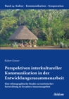 Perspektiven interkultureller Kommunikation in der Entwicklungszusammenarbeit : Eine ethnographische Studie zu touristischer Entwicklung in Ecuadors Amazonasgebiet - eBook