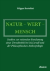 Natur - Wert - Mensch : Studien zur rationalen Fundierung einer Umweltethik bei McDowell und der Philosophischen Anthropologie - eBook